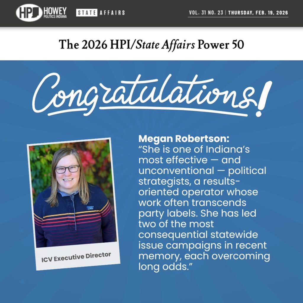 graphic congratulating ICV executive director Megan Robertson for being named to the Howey Politics Indiana Power 150 list for her role leading ICV's efforts to oppose mid-decade redistricting